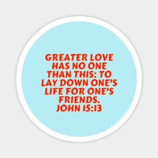 Bible Verse John 15:13 Magnet